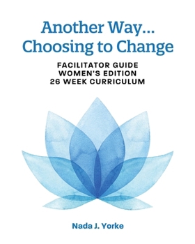 Paperback Another Way...Choosing to Change: Facilitator Guide - Women's Edition, 26 Week Curriculum Book