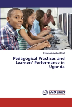 Paperback Pedagogical Practices and Learners' Performance in Uganda Book