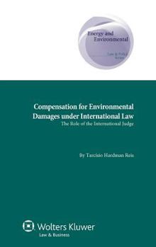 Hardcover Compensation for Environmental Damages Under International Law: The Role of the International Judge Book