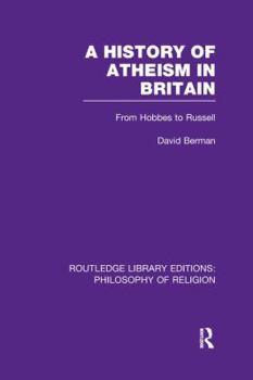 Paperback A History of Atheism in Britain: From Hobbes to Russell Book