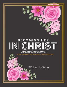 Paperback Becoming Her In Christ: 21-Day Devotional Book