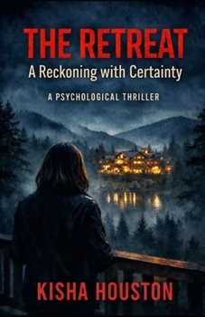 Paperback The Retreat: A Reckoning with Certainty : A Psychological Thriller Book
