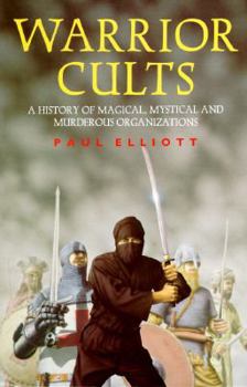 Hardcover Warrior Cults: A History of Magical, Mystical and Murderous Organizations Book