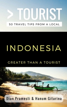 Paperback Greater Than a Tourist- Indonesia: 50 Travel Tips from a Local Book