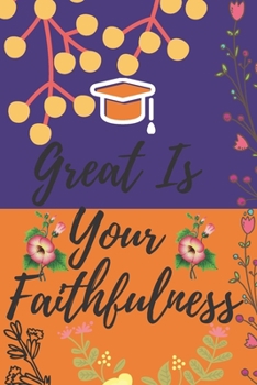 Great Is Your Faithfulness: Religious, Spiritual ,Motivational Notebook, Journal, Diary (110 Pages, Blank, 6 x 9)