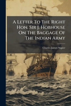 Paperback A Letter To The Right Hon. Sir J. Hobhouse On The Baggage Of The Indian Army Book
