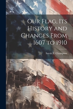 Paperback Our Flag, Its History and Changes From 1607 to 1910 Book
