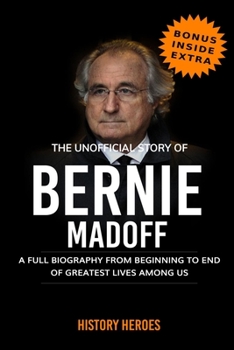 Paperback Bernie Madoff: A Brief Biography from Beginning to the End Book