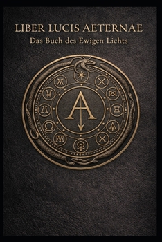 Paperback Liber Lucis Aeternae Das Buch des Ewigen Lichts [German] Book