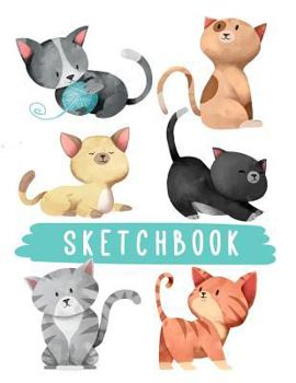 Sketchbook : Cute Happy Cats, Large Blank Sketchbook for Kids, 110 Pages, 8. 5 X 11 , Letter Size, (A4), for Drawing, Sketching and Doodling