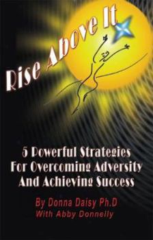 Paperback Rise Above It: 5 Powerful Strategies for Overcoming Adversity and Achieving Success Book