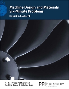 Paperback Ppi Machine Design and Materials Six-Minute Problems - Comprehensive Practice for the Ncees Pe Mechanical Machine Design & Materials Exam Book