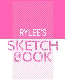 Paperback Rylee's Sketchbook: Personalized names sketchbook with name: 120 Pages Book