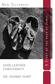 Paperback Shoe Leather Christianity: A Study of the Book of James Book