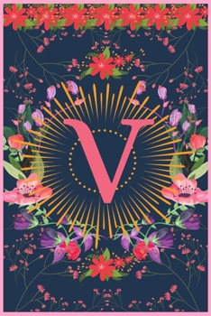 V: Cute Initial Monogram Letter V College Ruled Notebook.  Pretty Personalized Medium Lined Journal & Diary for Writing & Note Taking for Girls and Women