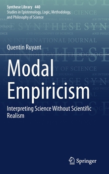 Hardcover Modal Empiricism: Interpreting Science Without Scientific Realism Book
