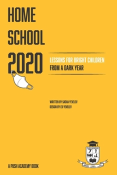 Paperback Homeschool 2020: Lessons for Bright Children from a Dark Year Book