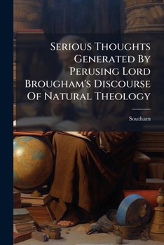 Paperback Serious Thoughts Generated By Perusing Lord Brougham's Discourse Of Natural Theology: Or Phrenology Versus Psychology Book