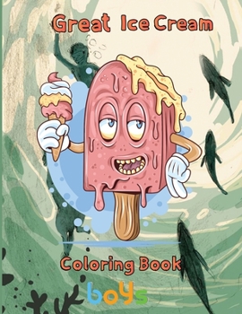 Paperback Great Ice Cream Coloring Book boys: 8.5''x11''/Ice Cream Coloring Book