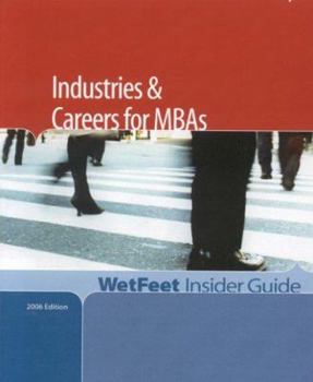 Paperback Industries and Careers for MBAs, 2006 Edition: Wetfeet Insider Guide Book