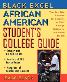Paperback Black Excel African American Student's College Guide: Your One-Stop Resource for Choosing the Right College, Getting In, and Paying the Bill Book