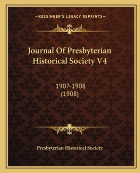 Paperback Journal Of Presbyterian Historical Society V4: 1907-1908 (1908) Book