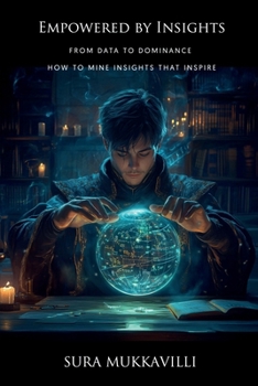Paperback Empowered by Insights: From Data to Dominance Book