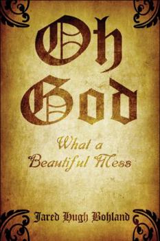 Paperback Oh God: What a Beautiful Mess Book