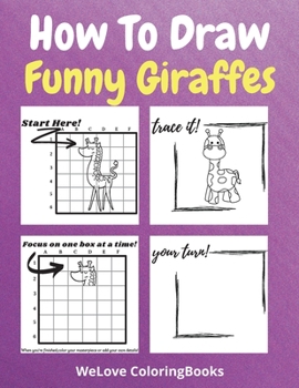 How To Draw Funny Giraffes: A Step-by-Step Drawing and Activity Book for Kids to Learn to Draw Funny Giraffes