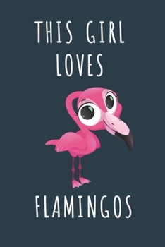 THIS GIRL LOVES FLAMINGOS: Cute journal for Animal Lovers. Size 6"*9" 120 Pages (Composition Book, Journal)