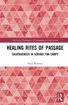 Hardcover Healing Rites of Passage: Salutogenesis in Serious Fun Camps Book