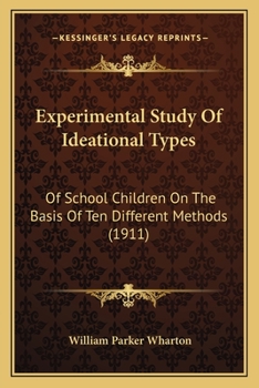 Experimental Study Of Ideational Types: Of School Children On The Basis Of Ten Different Methods (1911)