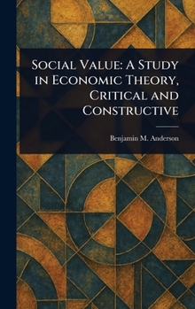 Hardcover Social Value: A Study in Economic Theory, Critical and Constructive Book