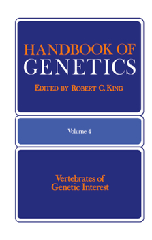 Paperback Handbook of Genetics: Volume 4 Vertebrates of Genetic Interest Book