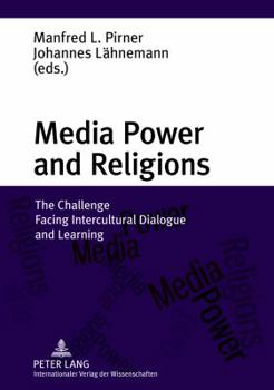 Hardcover Media Power and Religions: The Challenge Facing Intercultural Dialogue and Learning Book