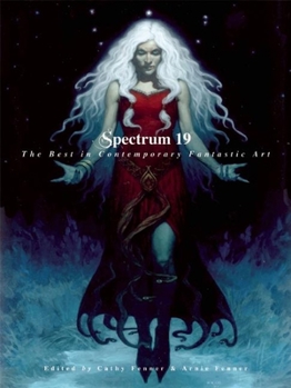 Spectrum 19: The Best in Contemporary Fantastic Art - Book #19 of the Spectrum