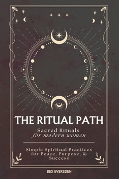Paperback The Ritual Path: Sacred Rituals & Simple Spiritual Practices for Modern Women Book