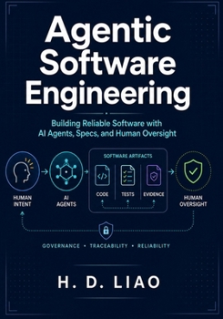 Paperback Agentic Software Engineering: Building Reliable Software with AI Agents, Specs, and Human Oversight Book
