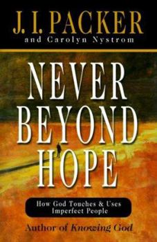 Hardcover Never Beyond Hope: How God Touches and Uses Imperfect People Book