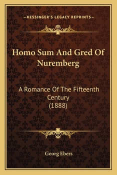 Paperback Homo Sum And Gred Of Nuremberg: A Romance Of The Fifteenth Century (1888) Book