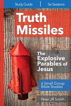 Paperback Truth Missiles - 6 Bible Studies on The Parables of Jesus Book
