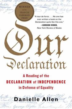 Paperback Our Declaration: A Reading of the Declaration of Independence in Defense of Equality Book