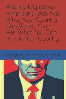And so, My fellow Americans- Ask Not What Your Country Can Do For You - Ask What You Can Do For Your Country (Where We Go One, We Go All Poetry Community Food for Foodies of Instagram Series)