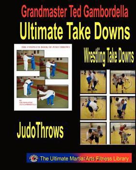 Paperback Ultimate Take Downs: Wrestling Take Downs And Judo Throws Book