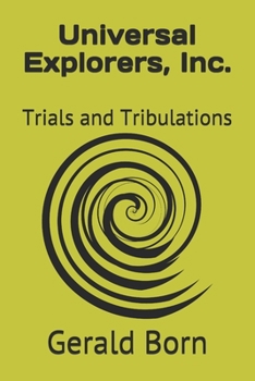 Paperback Universal Explorers, Inc.: Trials and Tribulations Book