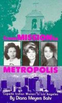 Hardcover From Mission to Metropolis: Cupeneo Indian Women in Los Angeles Book