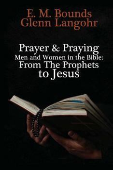 Paperback Prayer & Praying Men and Women in the Bible: From The Prophets to Jesus Book