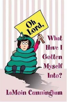 Paperback Oh Lord, What Have I Gotten Myself Into? Book
