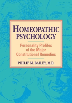 Paperback Homeopathic Psychology: Personality Profiles of Homeopathic Medicine Book