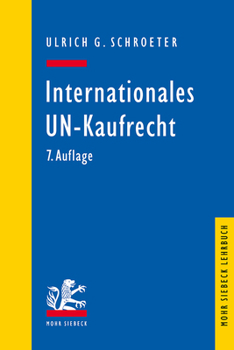 Internationales Un-Kaufrecht: Ein Studien Und Erlauterungsbuch Zum Ubereinkommen Der Vereinten Nationen Uber Vertrage Uber Den Internationalen Warenkauf Cisg (Mohr Siebeck Lehrbuch)